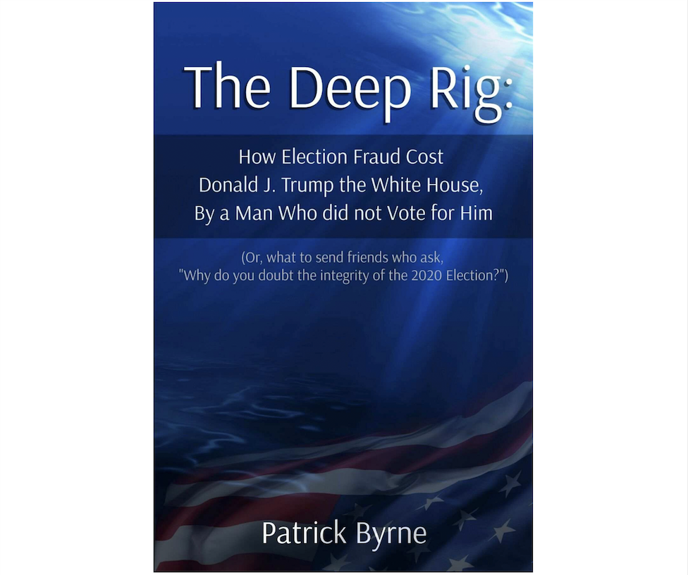 パトリック・バーン氏の回顧録が書籍化される——『ディープ・リグ：いかに選挙詐欺がドナルド・トランプにホワイトハウスを失わせたか』